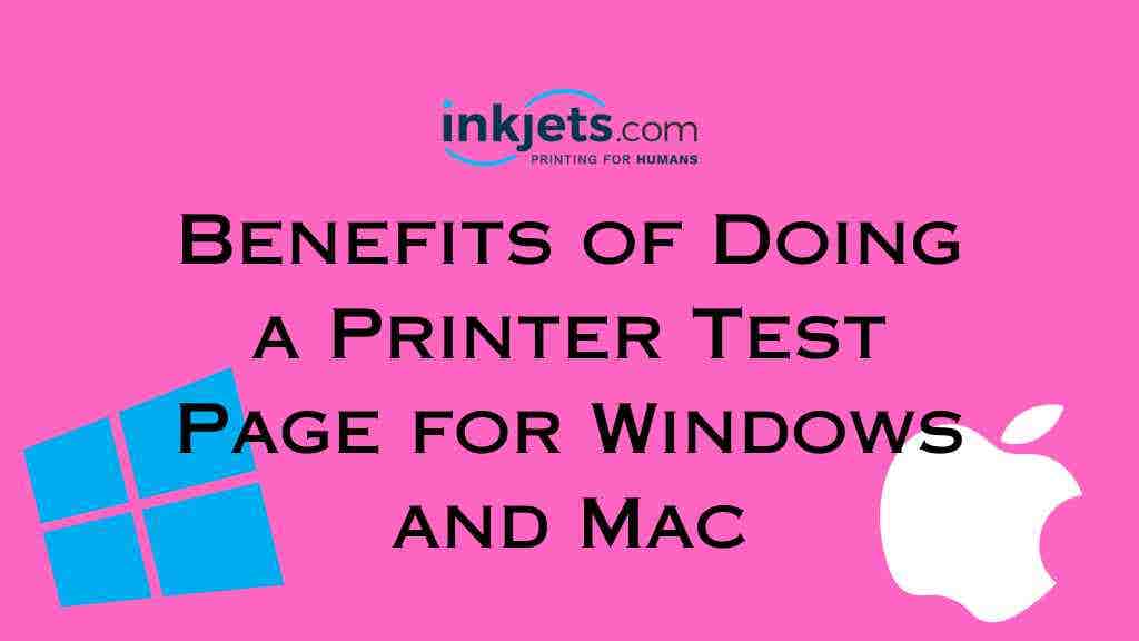 Benefits of Doing a Printer Test Page for Windows and Mac