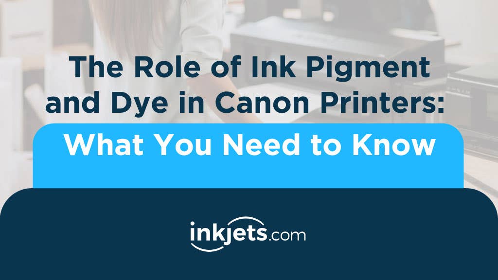 The Role of Ink Pigment and Dye in Canon Printers
