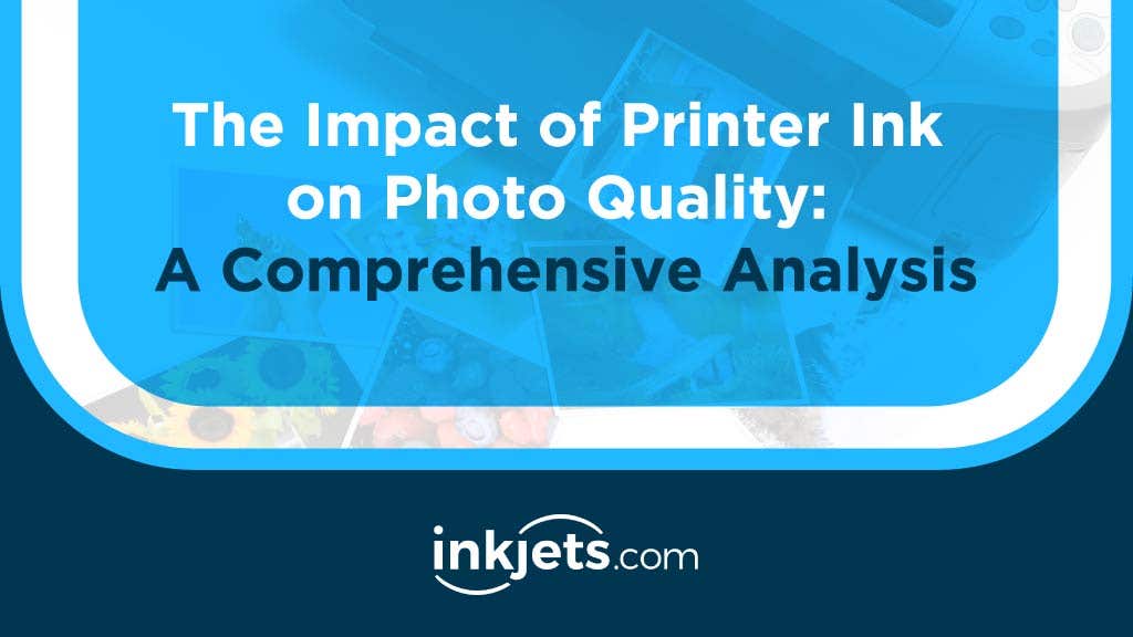 The Impact of Printer Ink on Photo Quality