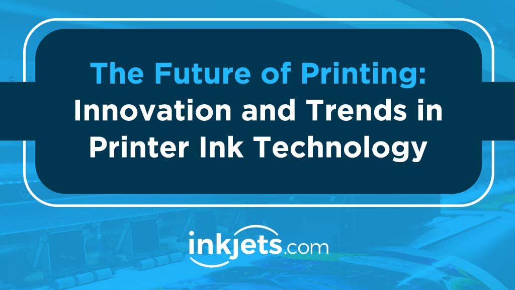 Innovation and Trends in Printer Ink Technology