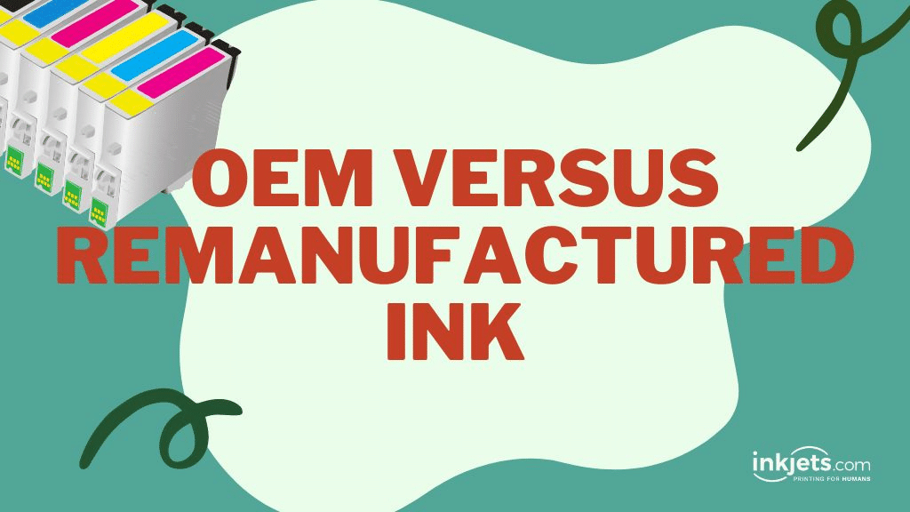 OEM Versus Remanufactured Ink