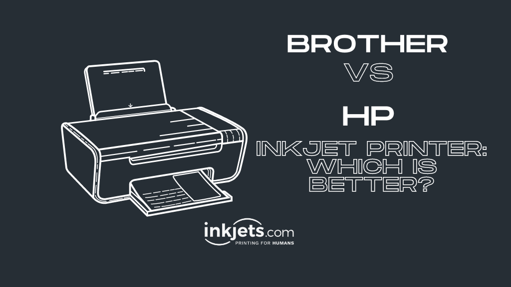 Brother vs HP Inkjet Printer -  Which Is Better?