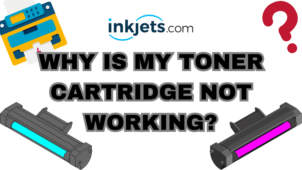 Why is my toner cartridge not working?