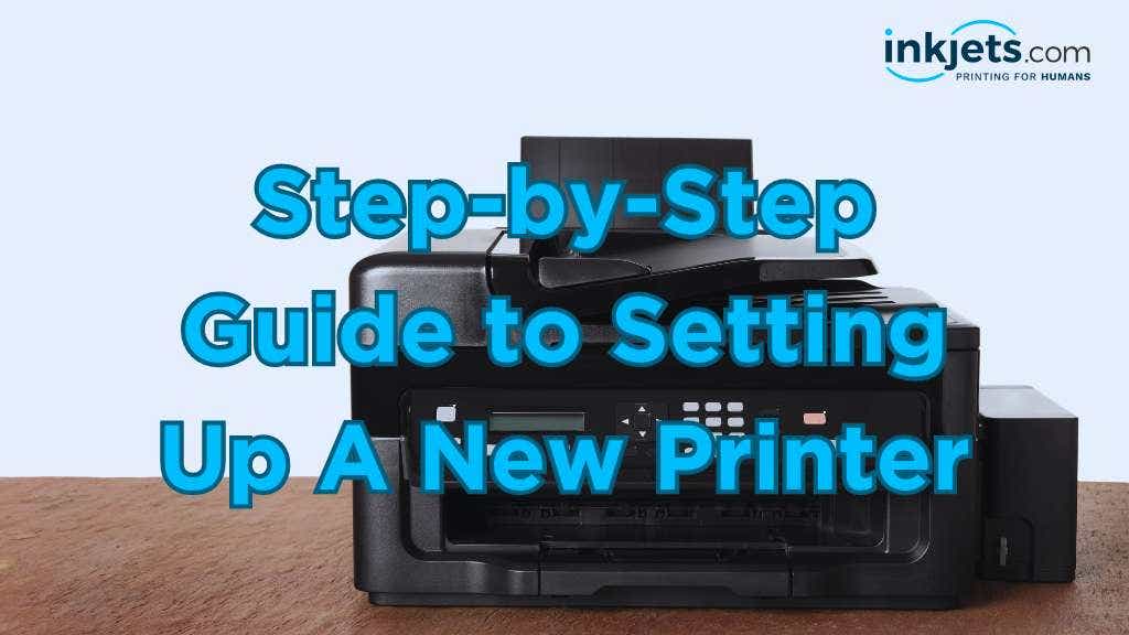 Step-by-Step Guide to setting up a new printer