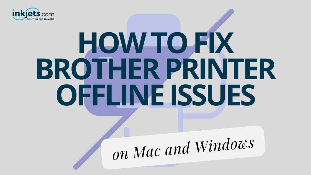 How to Fix Brother Printer Offline Issues on Mac and Windows