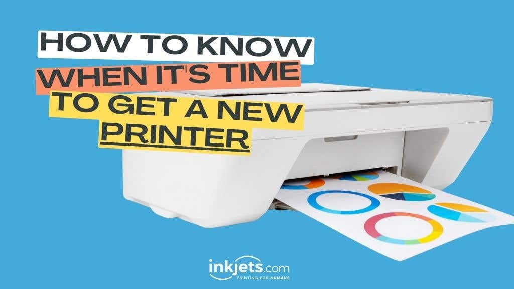 How To Know When It's Time To Get A New Printer