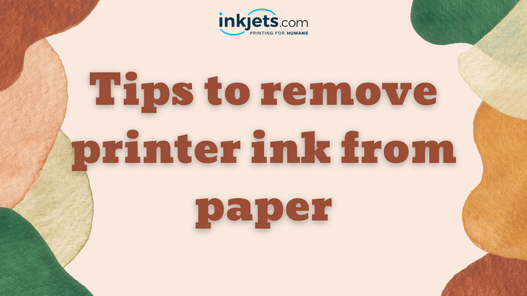 Tips to remove printer ink from paper