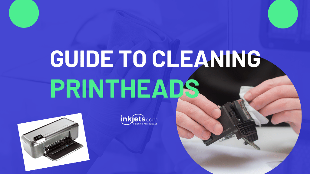 Quick Guide to cleaning printheads – Inkjets.com