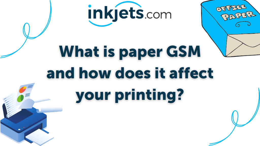 What is paper GSM and how does it affect your printing?
