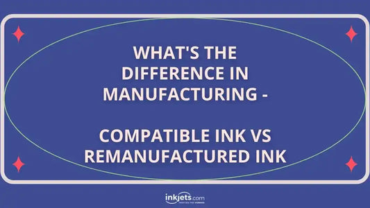 What's the Difference in Manufacturing - Compatible Ink vs Remanufactured Ink
