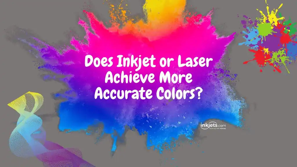 Does Inkjet or Laser Achieve More Accurate Colors?
