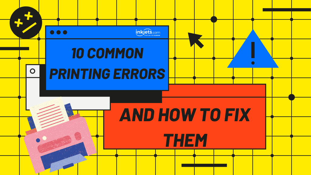 10 Common Printing Errors And How to Fix Them