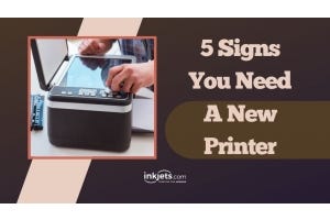Signs that you need a new printer
