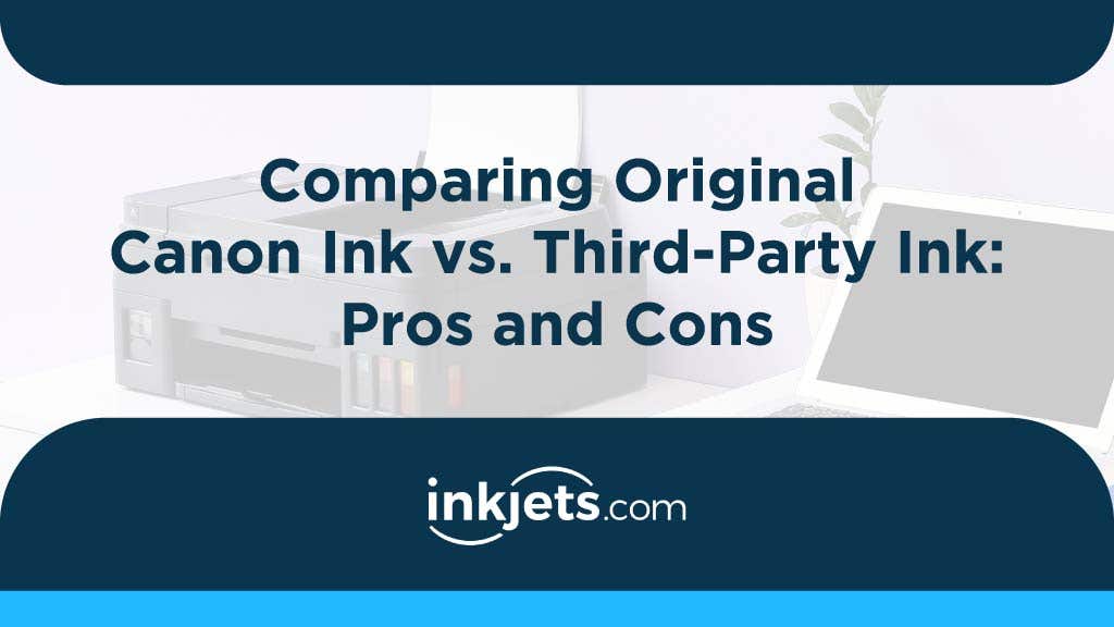Comparing Original Canon Ink vs. Third-Party Ink: Pros and Cons