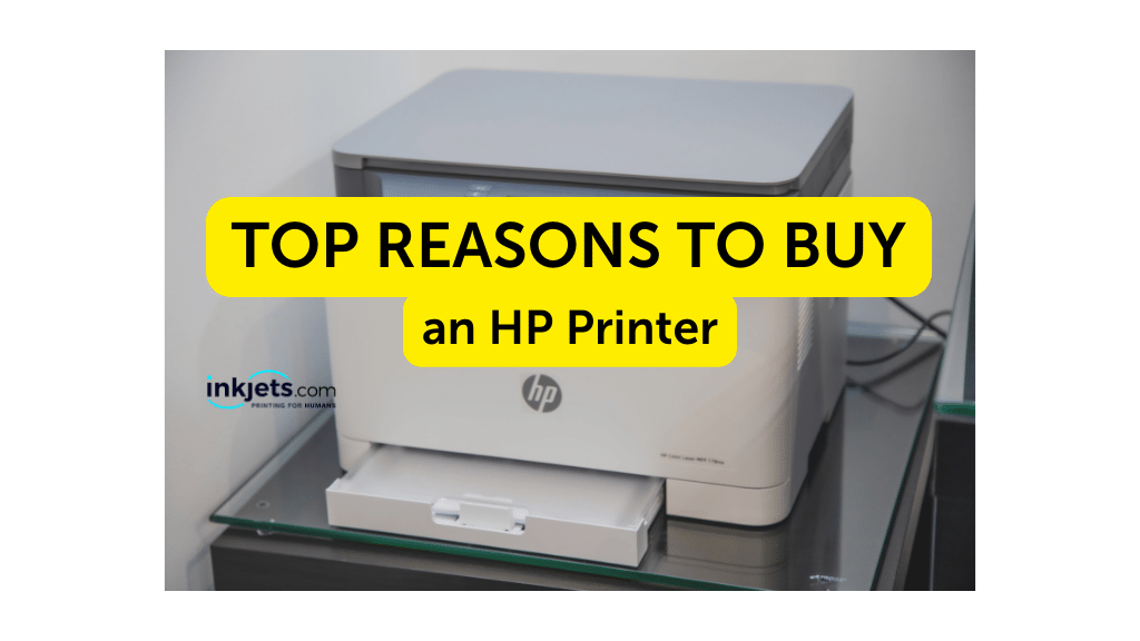 top reasons to buy an HP printer